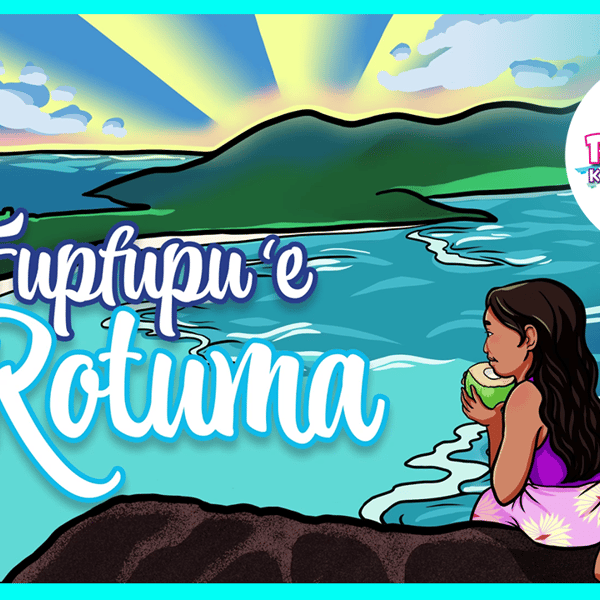 Pacific Kids’ Learning Launches New Rotuman Content in time for Language Week