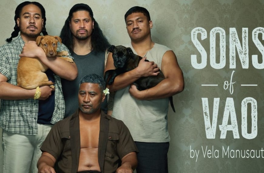Pasifika Drama Sons of Vao Explores Fathers, Sons and Breaking&hellip;